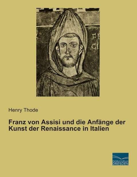 Cover for Thode · Franz von Assisi und die Anfänge (Buch)
