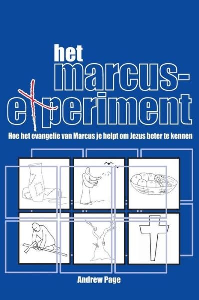 Cover for Page, Andrew (University of Western Australia Perth) · Het Marcus Experiment: Hoe Het Evangelie Van Marcus Je Helpt Om Jezus Beter Te Kennen (Paperback Book) [Dutch edition] (2014)