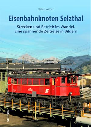 Cover for Stefan Wittich · Eisenbahnknoten Selzthal (Book) (2024)