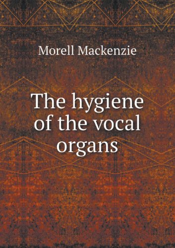 Cover for Morell Mackenzie · The Hygiene of the Vocal Organs (Paperback Book) (2013)