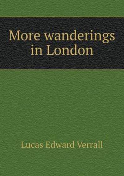 Cover for E V Lucas · More Wanderings in London (Pocketbok) (2015)