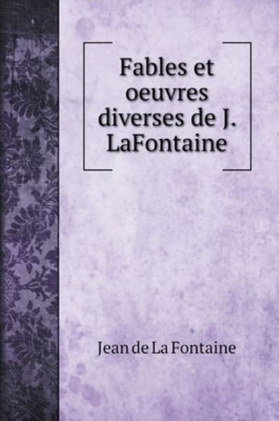 Cover for Jean De La Fontaine · Fables et oeuvres diverses de J. LaFontaine (Gebundenes Buch) (2020)