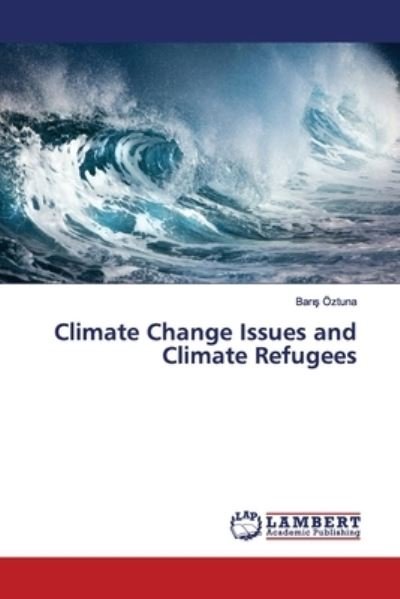 Climate Change Issues and Climat - Öztuna - Livres -  - 9786139448319 - 30 janvier 2019