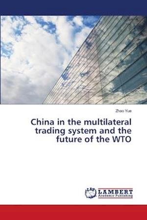 Cover for Yue · China in the multilateral trading s (Bok) (2018)