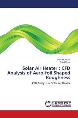 Cover for Yadav · Solar Air Heater : CFD Analysis o (Book) (2018)