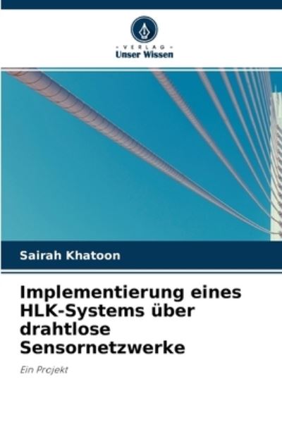 Implementierung eines HLK-Systems uber drahtlose Sensornetzwerke - Sairah Khatoon - Books - Verlag Unser Wissen - 9786203110319 - September 29, 2021