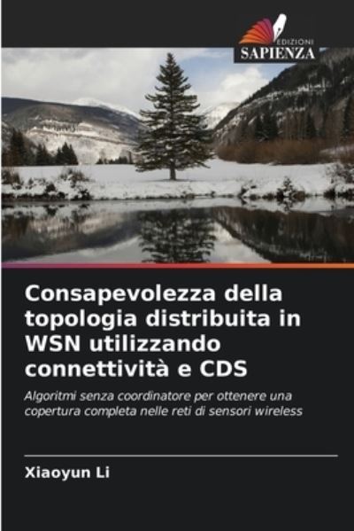 Cover for Xiaoyun Li · Consapevolezza della topologia distribuita in WSN utilizzando connettivita e CDS (Paperback Book) (2021)