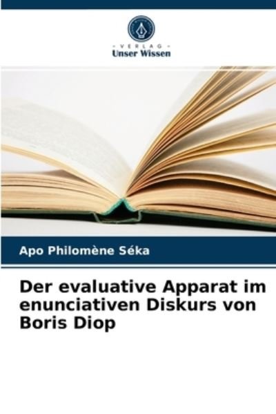 Cover for Apo Philomene Seka · Der evaluative Apparat im enunciativen Diskurs von Boris Diop (Pocketbok) (2021)