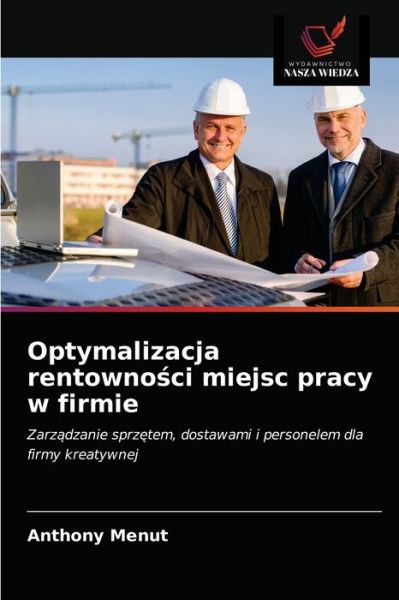 Cover for Anthony Menut · Optymalizacja rentowno?ci miejsc pracy w firmie (Paperback Book) (2021)