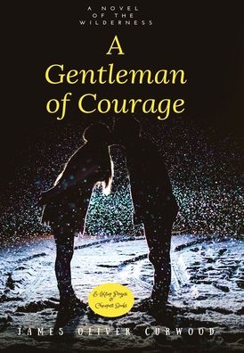 Cover for James Oliver Curwood · A Gentleman of Courage (Hardcover Book) (1924)