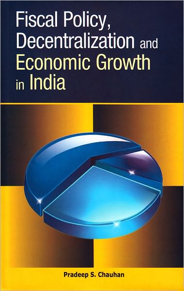 Cover for Pradeep Chauhan · Fiscal Policy, Decentralization &amp; Economic Growth in India (Hardcover Book) (2010)