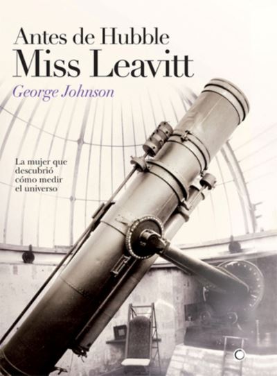 Cover for George Johnson · Antes de Hubble, Miss Leavitt (Paperback Book) (2022)