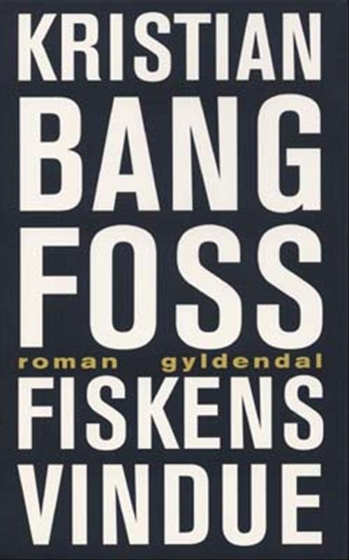 Cover for Kristian Bang Foss · Fiskens vindue (Sewn Spine Book) [1º edição] (2004)