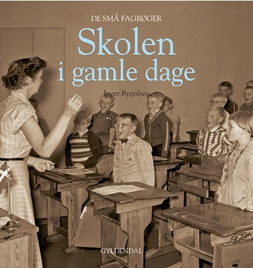 Cover for Inger Byrjalsen · De små fagbøger: Skolen i gamle dage (Sewn Spine Book) [1º edição] (2009)