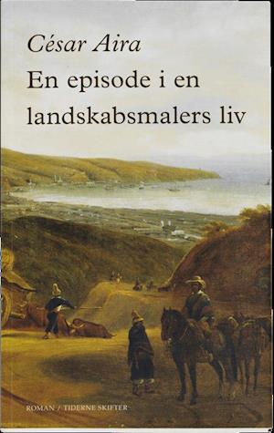 Cover for César Aira · En episode i en landskabsmalers liv (Sewn Spine Book) [1st edition] (2012)