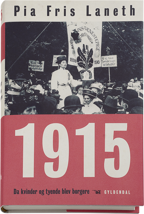 Cover for Pia Fris Laneth · 1915 - Da kvinder og tyende blev borgere (Indbundet Bog) [1. udgave] (2015)
