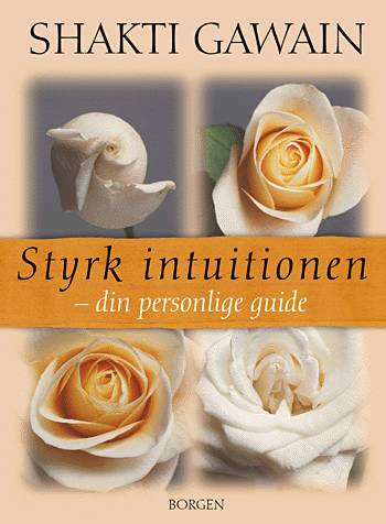 Styrk intuitionen - Shakti Gawain - Books - Borgen - 9788721016319 - June 8, 2001