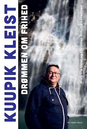 Kuupik Kleist - Drømmen om frihed - Christian Schultz-Lorentzen; Niels Ole Qvist - Books - Politikens Forlag - 9788740053319 - June 21, 2019