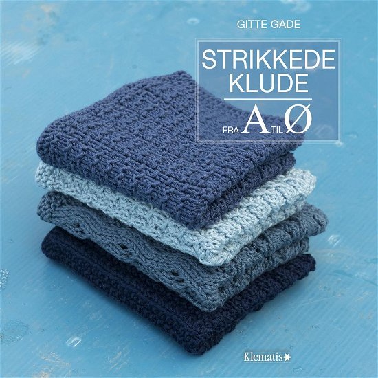 Cover for Gitte Gade · Strikkede klude fra A til Ø (Bound Book) [1º edição] (2017)