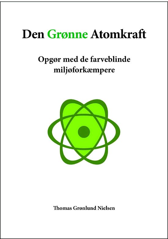 Cover for Thomas Grønlund Nielsen · Den Grønne Atomkraft (Paperback Bog) (2018)