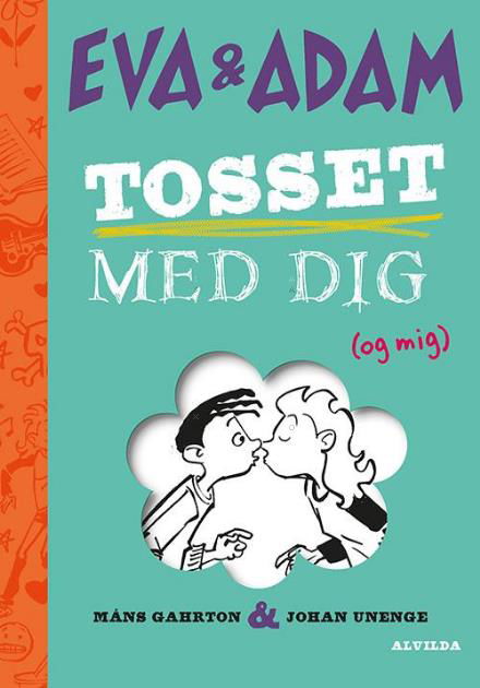 Cover for Måns Gahrton · Eva og Adam: Eva og Adam 1: Tosset med dig (og mig) (Bound Book) [1º edição] (2017)