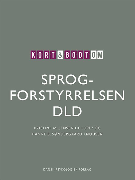 Cover for Hanne B. Søndergaard Knudsen Kristine M. Jensen de López · Kort &amp; godt om SPROGFORSTYRRELSEN DLD (Sewn Spine Book) [1st edition] (2023)