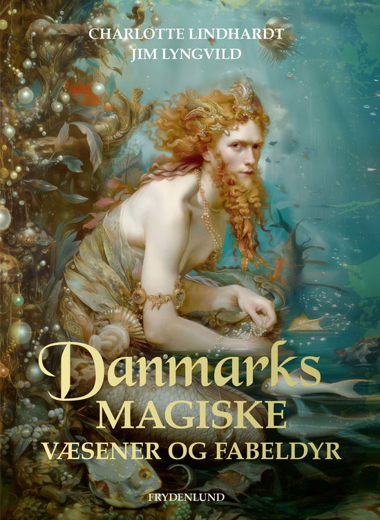 Charlotte Lindhardt Jim Lyngvild · Danmarks magiske væsener og fabeldyr (Bound Book) [1.º edición] (2024)