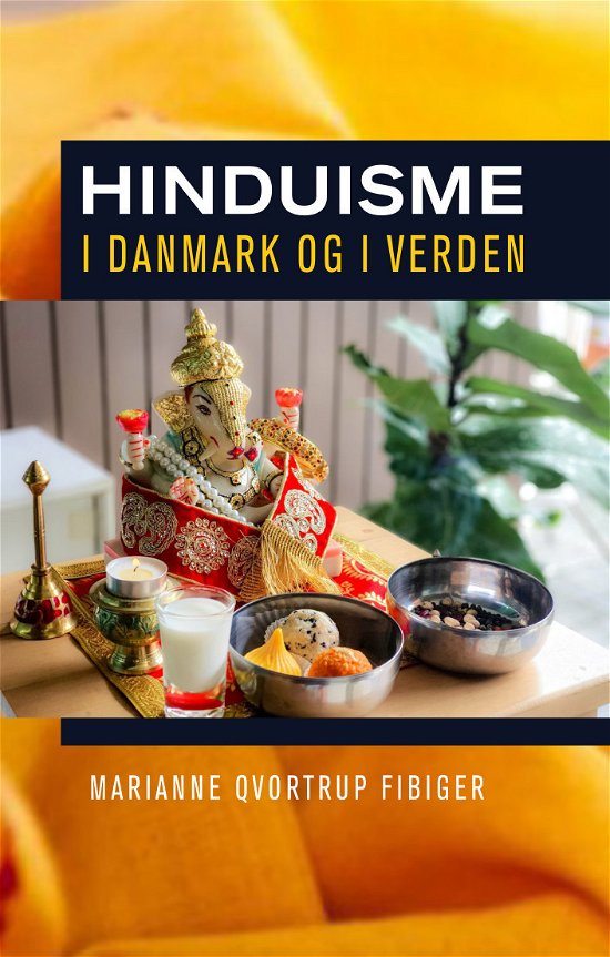 Marianne Qvortrup Fibiger · Hinduisme i Danmark og i verden (Indbundet Bog) [1. udgave] (2022)