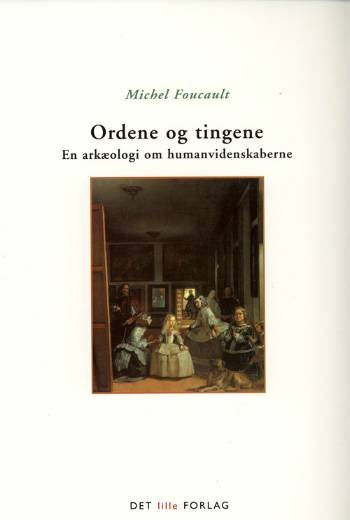 Ordene og tingene - Foucault - Bøker - Det lille Forlag - 9788791220319 - 28. mars 2006