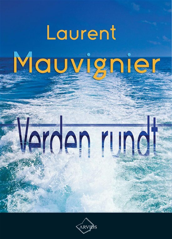 Verden rundt - Laurent Mauvignier - Bøger - Arvids - 9788793185319 - 11. november 2016