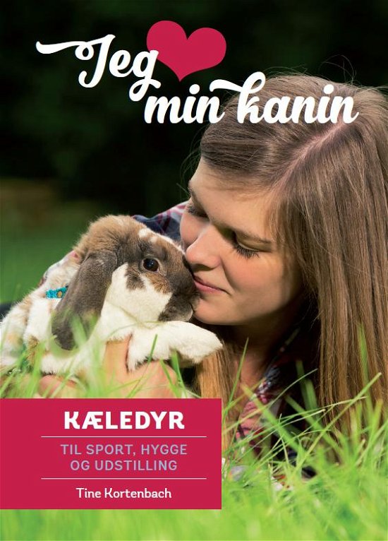 Jeg elsker mine kæledyr: Jeg elsker min kanin - Tine Kortenbach - Bücher - Tiko Media - 9788799787319 - 10. August 2015