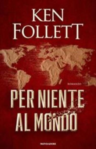 Cover for Ken Follett · Per Niente Al Mondo (Buch) (2021)