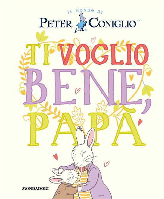 Cover for Beatrix Potter · Ti Voglio Bene, Papa. Il Mondo Di Peter Coniglio. Ediz. A Colori (Book)