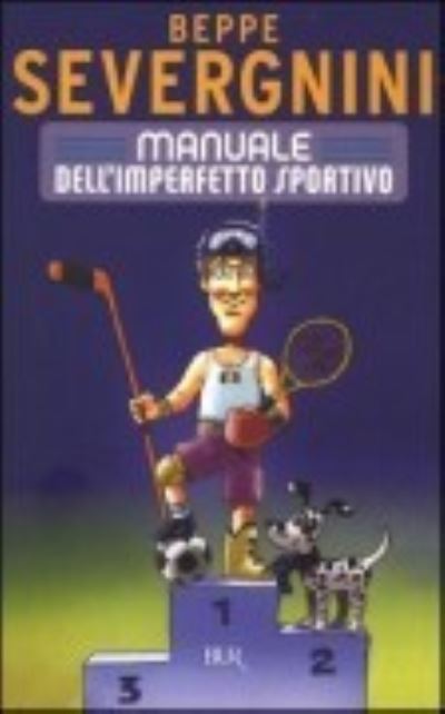 Manuale dell'imperfetto sportivo - Beppe Severgnini - Books - BUR Biblioteca Univerzale Rizzoli - 9788817005319 - March 17, 2005