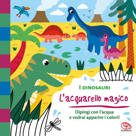 Cover for Mélusine Allirol · I Dinosauri. L'acquarello Magico. Ediz. A Colori. Con Gadget (Book)