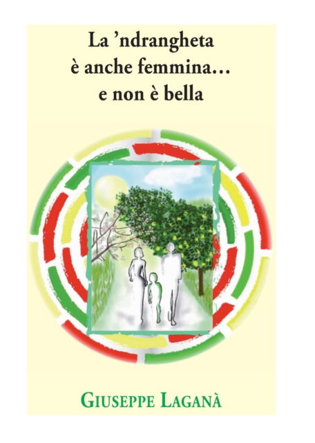 Cover for Giuseppe Laganà · La 'ndrangheta e anche femmina... e non e bella (Paperback Book) (2013)