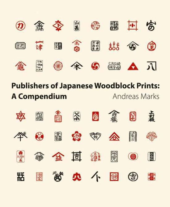 Cover for Andreas Marks · Publishers of Japanese Woodblock Prints: a Compendium (Hardcover Book) (2010)