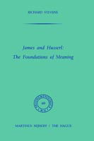 Cover for R. Stevens · James and Husserl: The Foundations of Meaning - Phaenomenologica (Hardcover Book) [1974 edition] (1974)