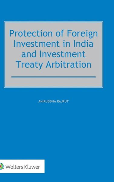 Cover for Aniruddha Rajput · Protection of Foreign Investment in India and Investment Treaty Arbitration (Hardcover Book) (2017)