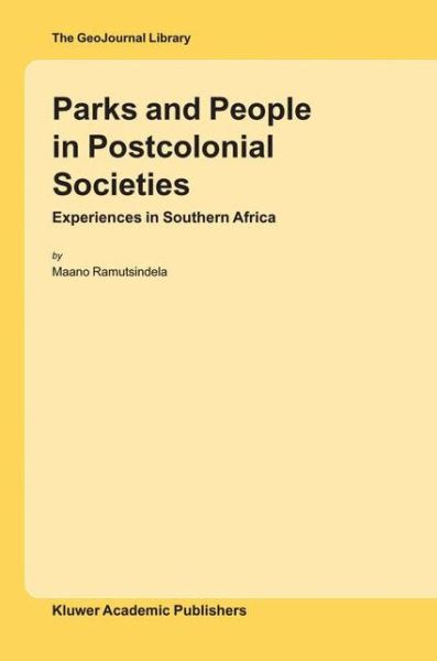 M. Ramutsindela · Parks and People in Postcolonial Societies: Experiences in Southern Africa - GeoJournal Library (Paperback Book) [Softcover of orig. 1st ed. 2004 edition] (2010)