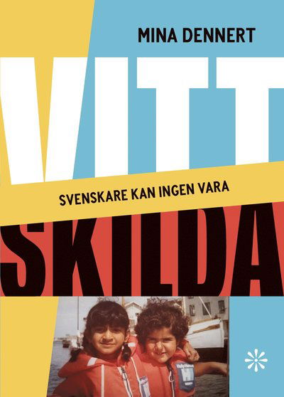 Cover for Mina Dennert · Vitt skilda : svenskare kan ingen vara (Hardcover Book) (2022)