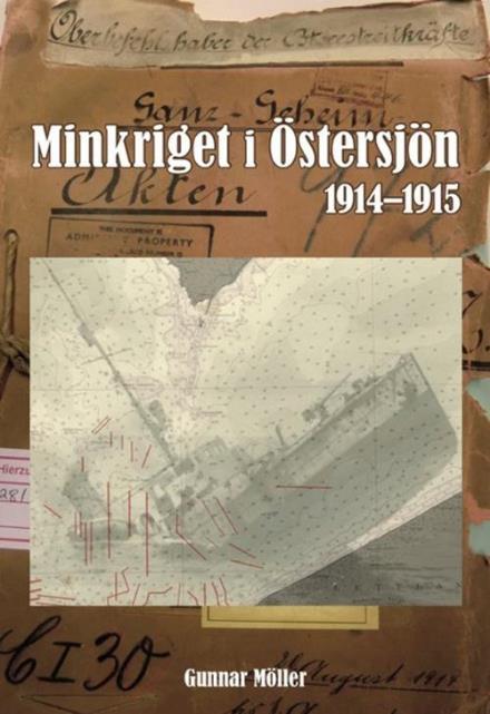 Cover for Möller Gunnar · Minkriget i Östersjön 1914-1915 (Bound Book) (2016)