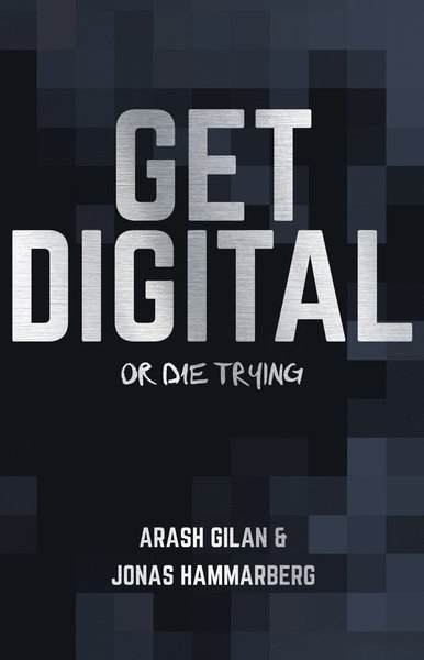 Cover for Jonas Hammarberg Arash Gilan · Get digital or die trying (Hardcover Book) (2016)