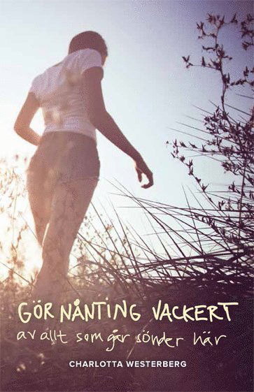 Cover for Charlotta Westerberg · Gör nånting vackert av allt som går sönder här (Pocketbok) [Ned edition] (2016)