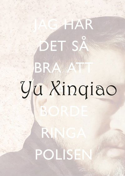 Cover for Xinqiao Yu · Jag har det så bra att jag borde ringa polisen (Hardcover Book) (2022)