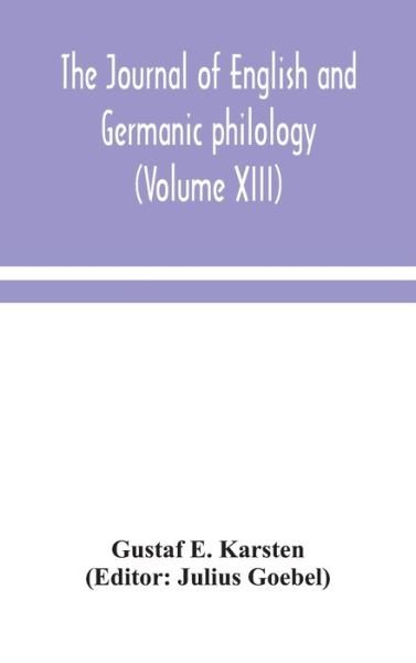 Cover for Gustaf E Karsten · The Journal of English and Germanic philology (Volume XIII) (Hardcover bog) (2020)