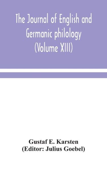 Cover for Gustaf E Karsten · The Journal of English and Germanic philology (Volume XIII) (Gebundenes Buch) (2020)