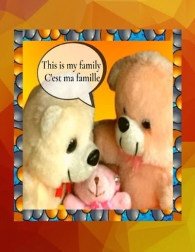 Cover for Anchal Verma · This is my family C'est ma famille: A bilingual English French children's colourful family photo book and beginner book for learning French (Paperback Bog) (2020)