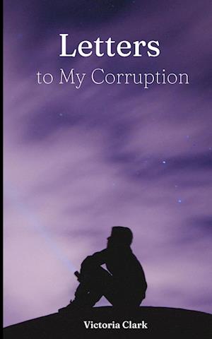 Cover for Victoria Clark · Letters to My Corruption (Buch) (2023)