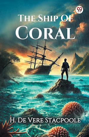 Cover for H De Vere Stacpoole · The Ship Of Coral (Edition1) (Paperback Book) (2025)